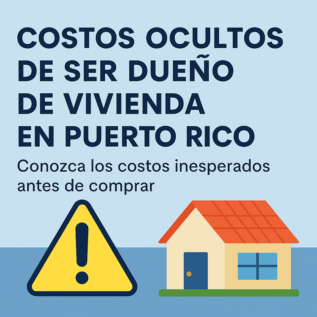 No compres sin leer esto: Costos ocultos de ser dueño de casa en Puerto Rico